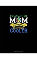 I'm An Autism Mom, Just Like A Normal Mom Except Way Cooler