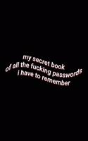 my secret book of all the fucking passwords i have to remember