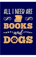All I Need Are Books And Dogs