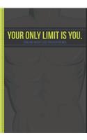 Your Only Limit Is You. - Food And Weight Loss Tracker For Men