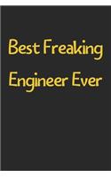 Best Freaking Engineer Ever: Lined Journal, 120 Pages, 6 x 9, Funny Engineer Gift Idea, Black Matte Finish (Best Freaking Engineer Ever Journal)