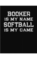 Booker Is My Name Softball Is My Game: Softball Themed College Ruled Compostion Notebook - Personalized Gift for Booker