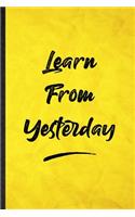 Learn From Yesterday