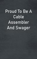 Proud To Be A Cable Assembler And Swager: Lined Notebook For Men, Women And Co Workers
