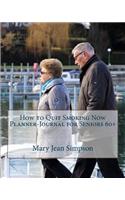 How to Quit Smoking Now Planner-Journal for Seniors 60+