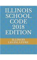 Illinois School Code 2018 Edition