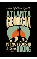 When Life Takes You To Atlanta Georgia Put Your Boots On & Start Hiking: Lined Travel Journal Atlanta, Georgia