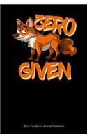 Zero Fox Given Journal Notebook
