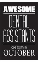 Awesome Dental Assistants Are Born In October: Dental Assistant Appreciation Birthday Gift Journal