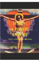 Jesus: A Hindu Essene: (Not a Buddhist Monk)
