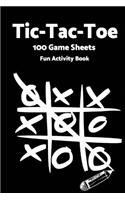 Tic Tac Toe: World Famous Activity Book, Tic Tac Toe, 100 Game Sheets For Fun Play-(Activity Books) Black