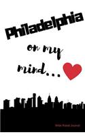 Philadelphia on my Mind... Wide Ruled Journal: Philadelphia nostalgia 108 page wide ruled journal 6x9 inches for note-taking, list-making and everyday planning(Feeling Nostalgic Thoughts of Home Collection)