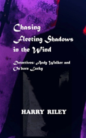 Chasing Fleeting Shadows in the Wind: Detectives: Andy Walker and Os'born Lucky