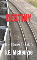 Destiny: The Miner Book 6