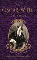 The Oscar Wilde Collection: A Selection of His Greatest Work