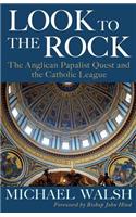 Look to the Rock: The Catholic League and the Anglican Papalist Quest for Reunion