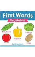 First Words (Vegetables): Early Education book of learning colorful and yummy vegetables for kids