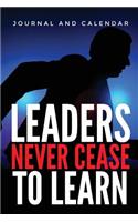 Leaders Never Cease to Learn: Blank Lined Journal with Calendar for Leaders