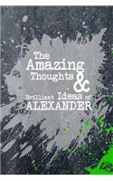 The Amazing Thoughts and Brilliant Ideas of Alexander: A Boys Journal for Young Writers