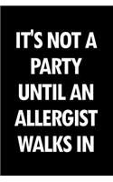 It's Not a Party Until an Allergist Walks in: Blank Lined Office Humor Themed Journal and Notebook to Write In: With a Versatile Wide Rule Interior