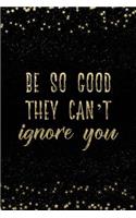 Be So Good They Can't Ignore You