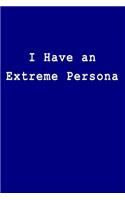 I Have an Extreme Persona