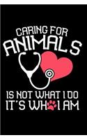 Caring for Animals Is Not What I Do It's Who I Am