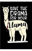 Save the Drama for Your Llama: Save Llama Llama Funny Animal Drama 120 Pages 6 X 9 Inches Journal