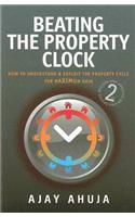 Beating The Property Clock 2nd Edition: How to Understand and Exploit the Property Cycle for Maximum Gain