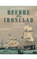 Before the Ironclad: Warship Design and Development 1815-1860
