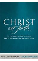 Christ Set Fort: As the Cause of Justification and as the Source of Justifying Faith