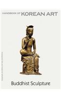 Buddhist Sculpture:Handbook of Korean Art