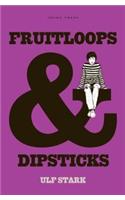 Fruitloops and Dipsticks