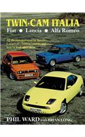 Twin CAM Italia: Fiat-Lancia-Alfa Romeo: All the Cars Powered by Aurelio Lampredi's Famous Engine, and How to Look After Them