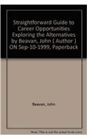 Straightforward Guide to Career Opportunities: Exploring the Alternatives (Straightforward Guides)