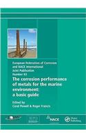 Corrosion Performance of Metals for the Marine Environment Efc 63