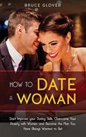 How to Date a Woman