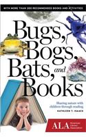 Bugs, Bogs, Bats, and Books: Sharing Nature with Children Through Reading