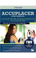 ACCUPLACER Study Guide 2016: ACCUPLACER Test Prep and Review Questions for the ACCUPLACER Exam