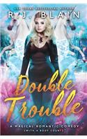 Double Trouble: A Magical Romantic Comedy (with a body count)