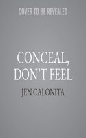 Conceal, Don't Feel