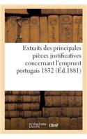 Extraits Des Principales Pièces Justificatives Concernant l'Emprunt Portugais 1832: : Appréciées Successivement Par Le Tribunal de la Seine...(Histoire)