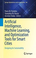 Artificial Intelligence, Machine Learning, and Optimization Tools for Smart Cities