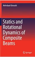 Statics and Rotational Dynamics of Composite Beams