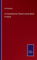 Zur Geschichte des Theaters und der Musik in Leipzig