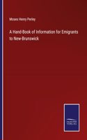 Hand-Book of Information for Emigrants to New-Brunswick