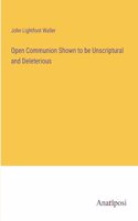 Open Communion Shown to be Unscriptural and Deleterious
