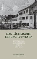 Das sächsische Bergschulwesen: Entstehung, Entwicklung, Epilog (1776–1924)