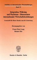 Integration, Wahrung Und Wachstum - Dimensionen Internationaler Wirtschaftsbeziehungen