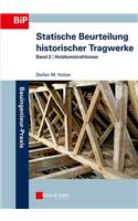 Statische Beurteilung historischer Tragwerke - Band 2 - Holzkonstruktionen
